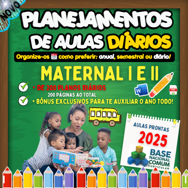 PLANEJAMENTOS DE AULAS BNCC 2025 - MATERNAL I E II.📚⭐✏​