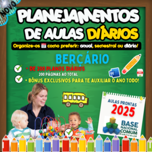 PLANEJAMENTOS DE AULAS BNCC 2025 - BERÇÁRIO I E II.📚⭐✏