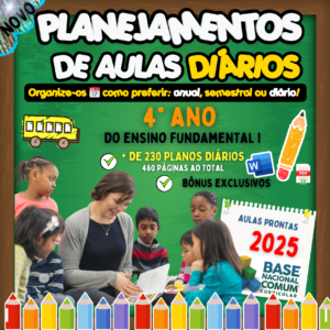 PLANEJAMENTOS DE AULAS BNCC 2025 - 4º ANO DO ENSINO FUNDAMENTAL I 📚⭐✏️🎉
